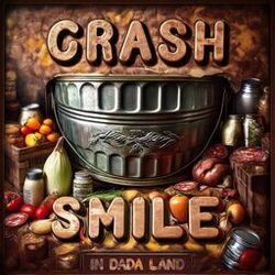 Crash & Smile in Dada Land - May