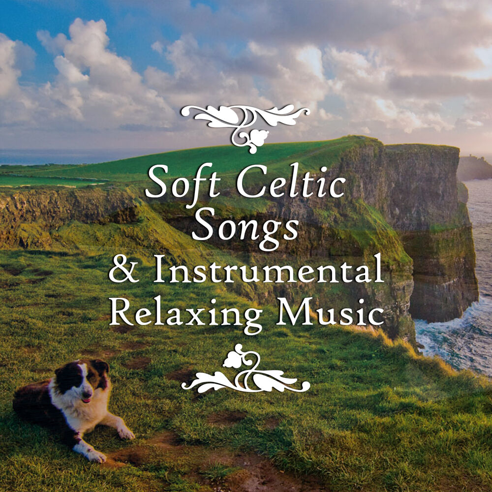 Picture of Soft Celtic Songs & Instrumental Relaxing Music. Best Songs for Relax, Calm, Inner Peace, Destress, Serenity & Positive Life.
