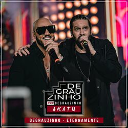 Cover of Akatu e Belo: Degrauzinho por Degrauzinho (Ao Vivo)