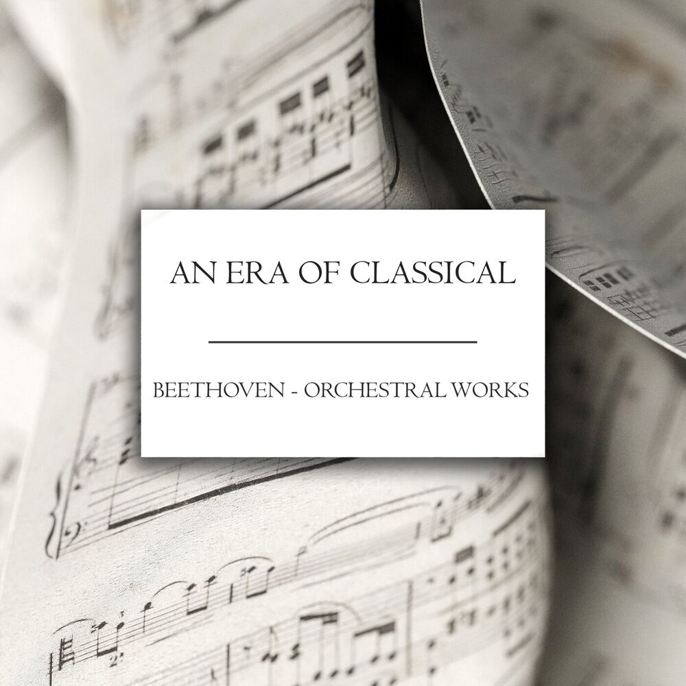 Picture of "An Era of Classical": Beethoven - Orchestral Works
