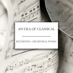 Cover of "An Era of Classical": Beethoven - Orchestral Works