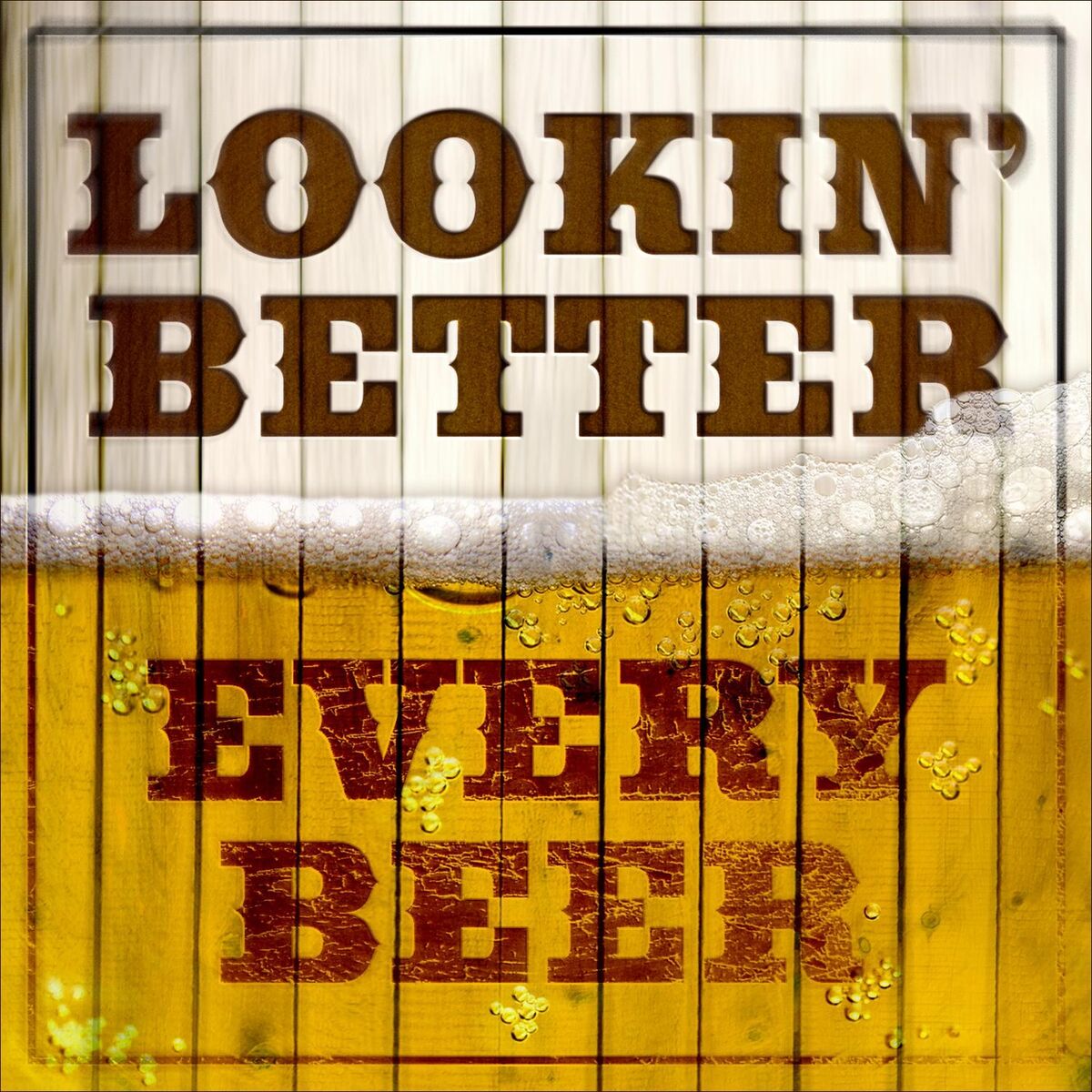 Album cover of Looking Better Every Beer