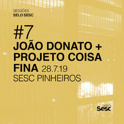 Cover of Sessões Selo Sesc #7: João Donato + Projeto Coisa Fina
