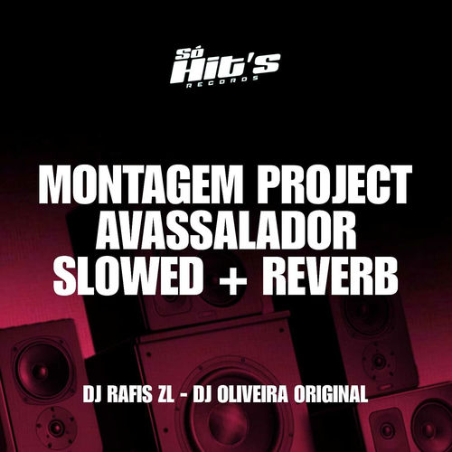 Montagem Project Avassalador (Slowed + Reverb)