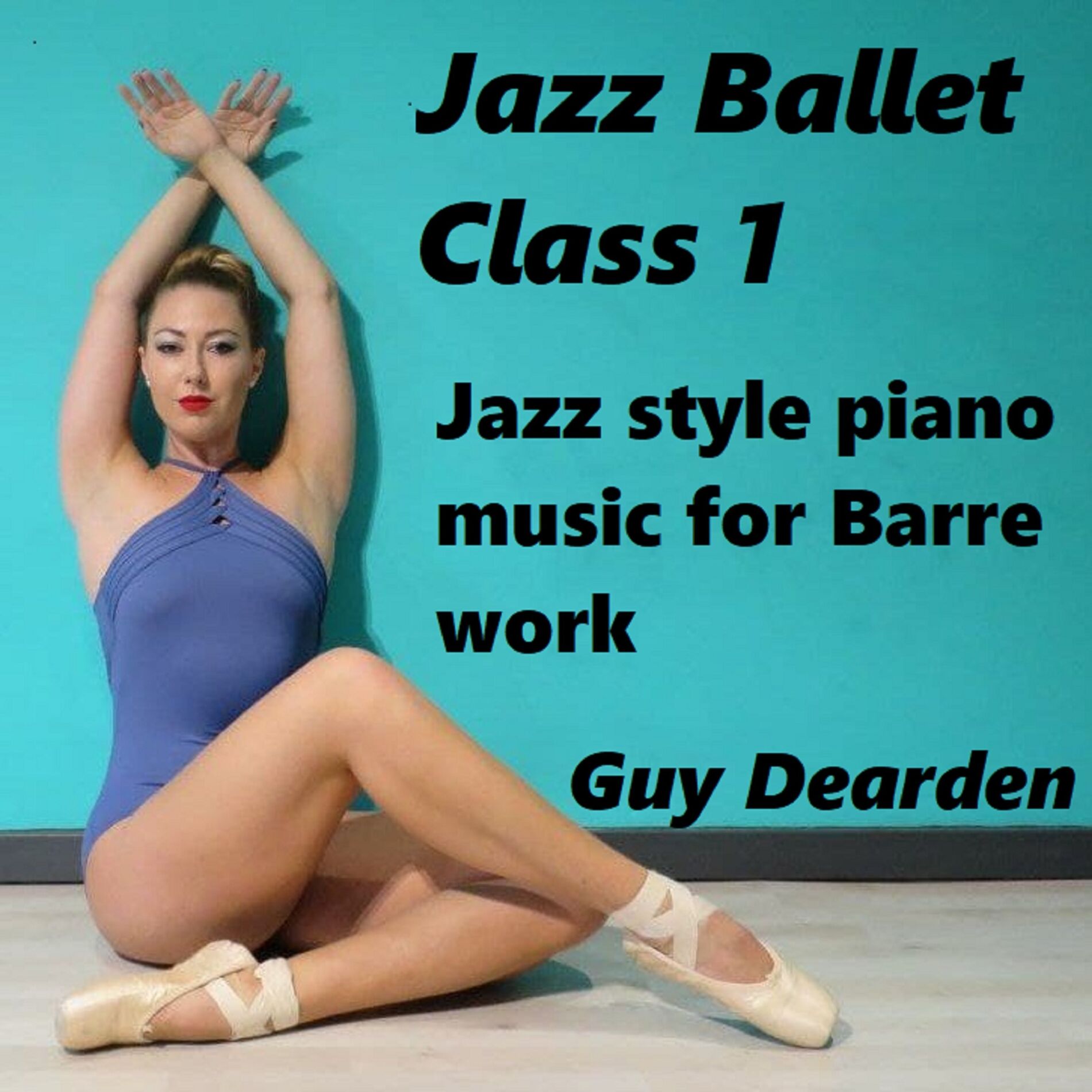 Album cover of Jazz Ballet Class 1 - Jazz Style Piano Music for Barre work