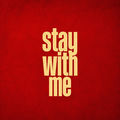 Stay With Me