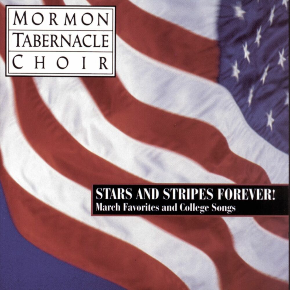 Picture of Stars and Stripes Forever ! - The Mormon Tabernacle Choir sings March Favorites and College Songs