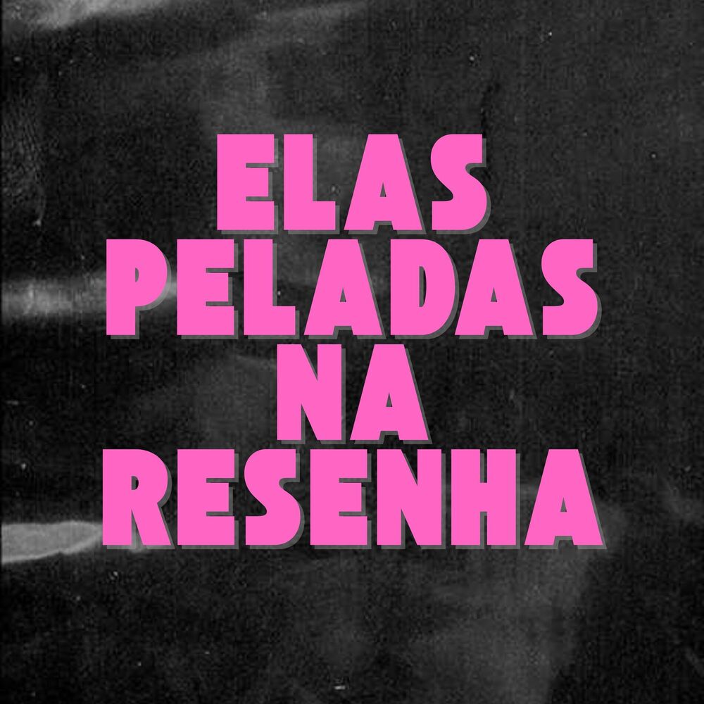 Picture of Elas Peladas na Resenha