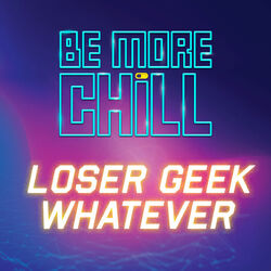 Cover of Loser Geek Whatever (from 'Be More Chill')