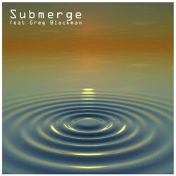 Cover of Submerge (feat. Greg Blackman)