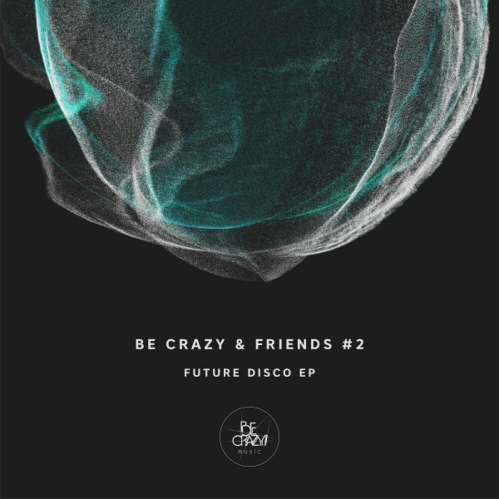 Picture of Be Crazy & Friends #2 - Future Disco EP