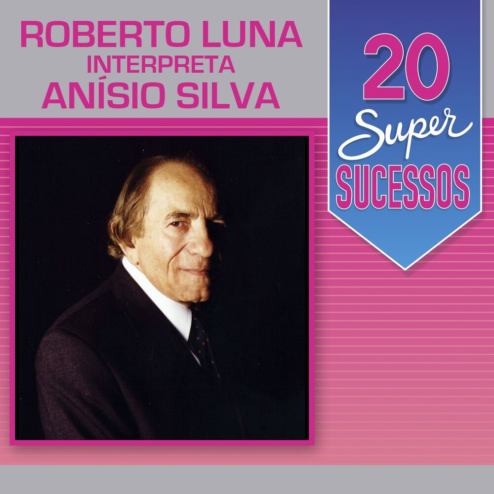 Picture of 20 Super Sucessos: Roberto Luna Interpreta Anísio Silva