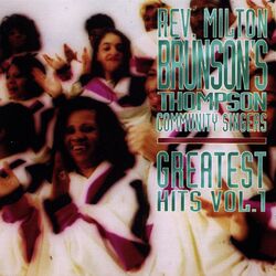 Cover of Rev. Milton Brunson's Thompson Community Singers: Greatest Hits, Vol. 1