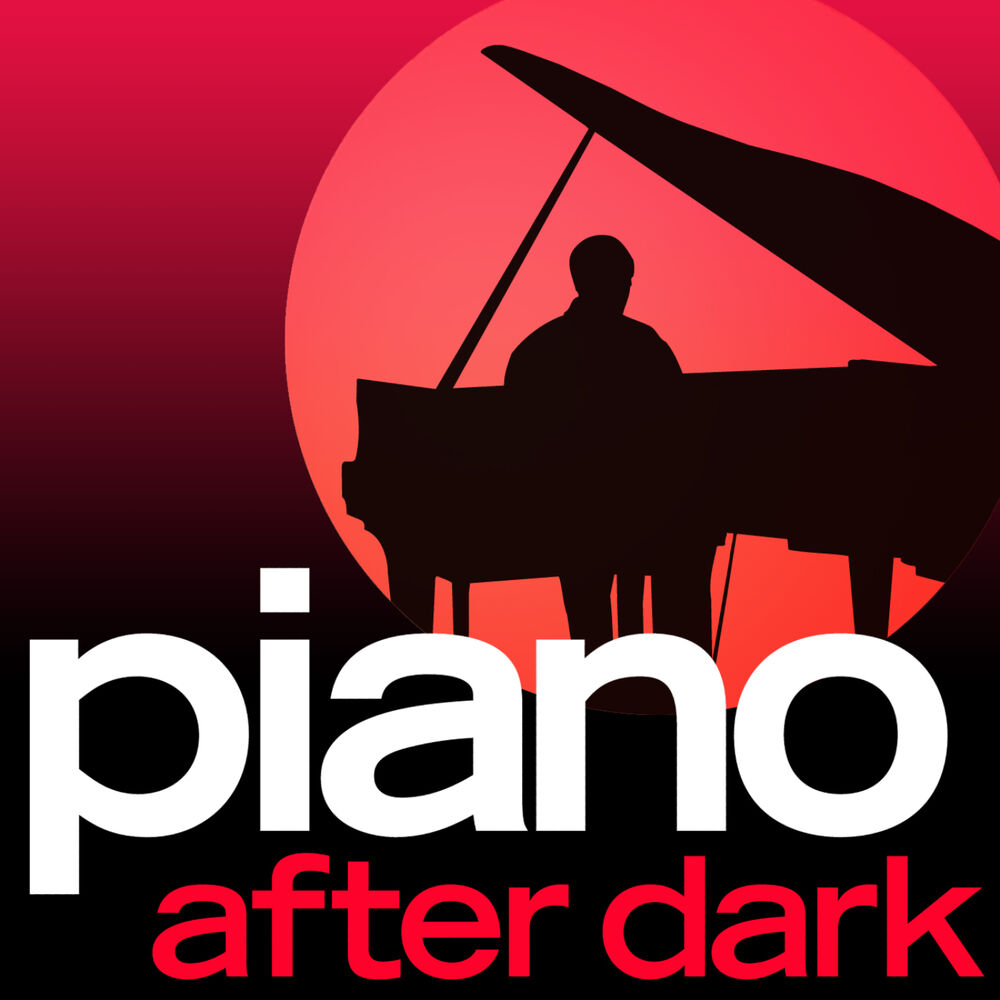 Picture of Piano.... After Dark - Late Night Luxury Smooth Piano Moods ( Deluxe Version )