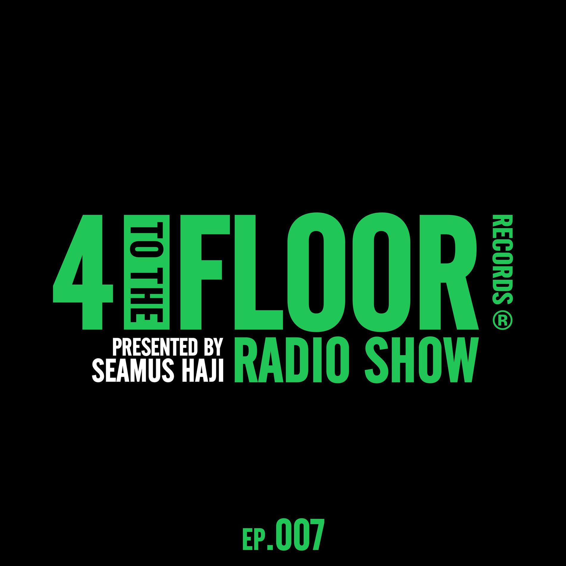 Album cover of 4 To The Floor Radio Episode 007 (presented by Seamus Haji) (DJ Mix)