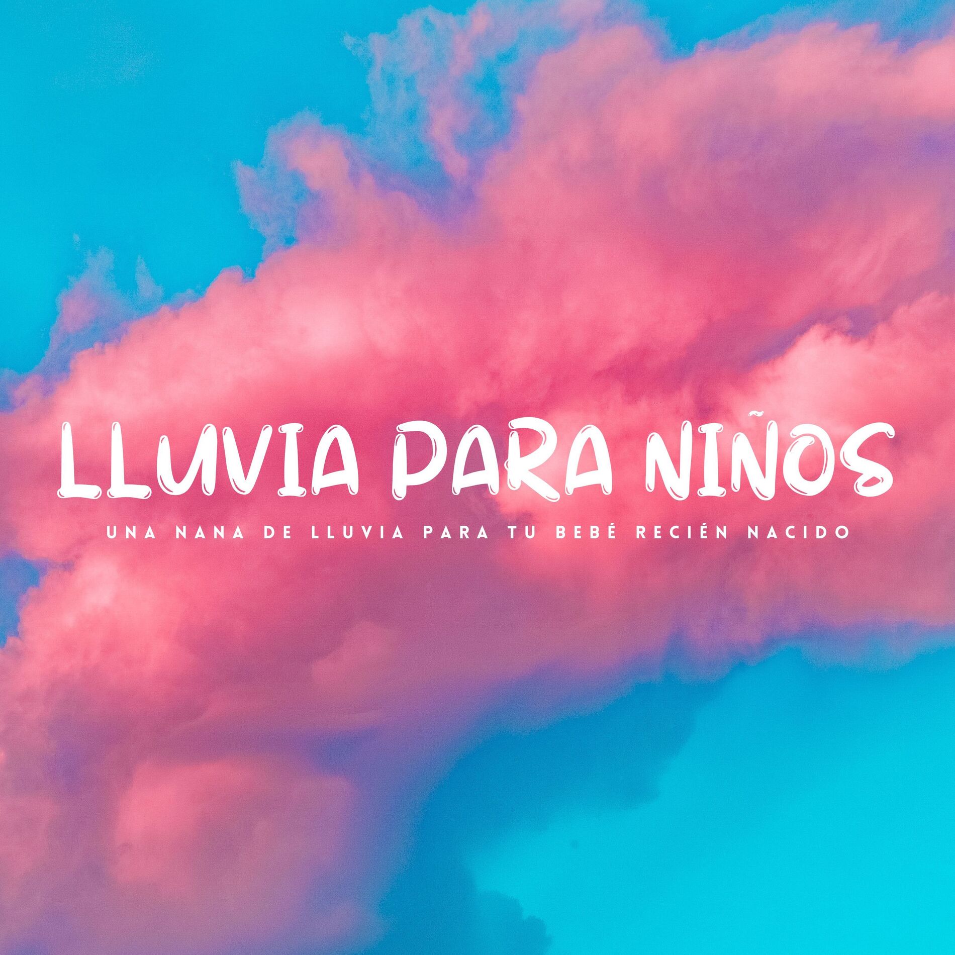 Album cover of Lluvia Para Niños: Una Nana De Lluvia Para Tu Bebé Recién Nacido