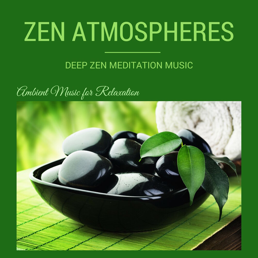 Picture of Zen Atmospheres - Deep Zen Meditation Music and Relaxing Songs Backgrounds (Ambient Music for Relaxation)