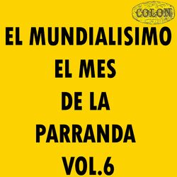 Cover of El Mundialisimo El Mes De La Parranda Vol. 6
