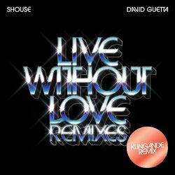 Cover of Live Without Love (Klingande Remix)