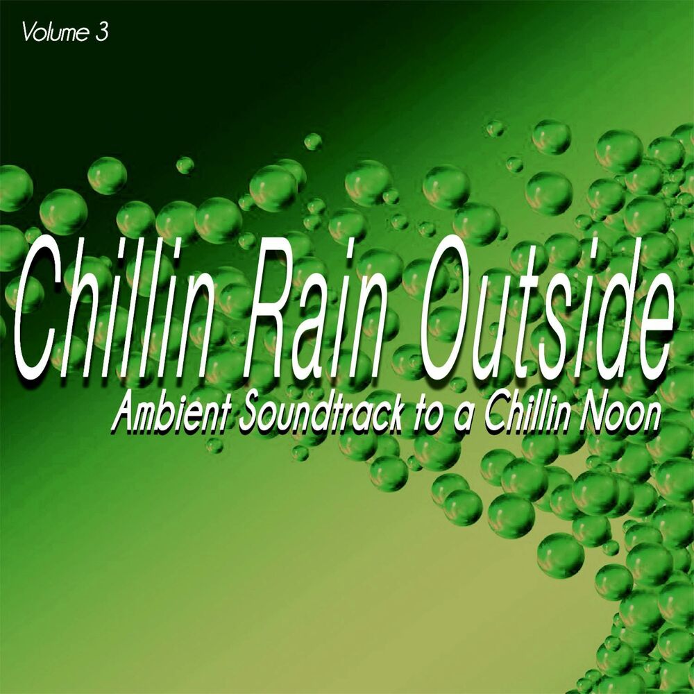 Picture of Chillin Rain Outside, Vol. 3 - Ambient Soundtrack to a Chillin Noon (Album)
