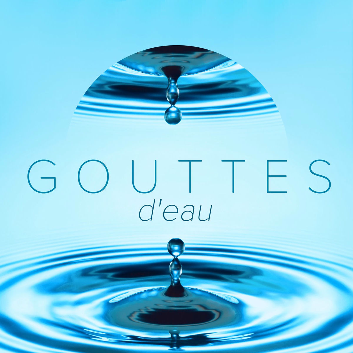 Album cover of Gouttes d'eau: Musique de collection nature pour l'étude, Méditation et yoga