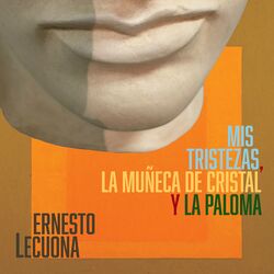 Cover of Mis Tristezas, la Muñeca de Cristal y la Paloma