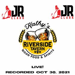 Cover of J R Clark Band "Live" At Kathy's Riverside Tavern