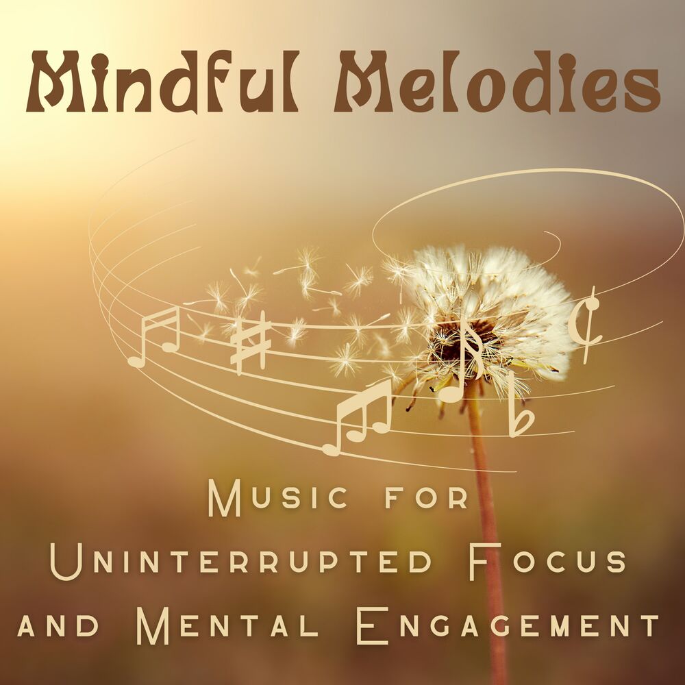 Picture of Mindful Melodies - Music for Uninterrupted Focus and Mental Engagement