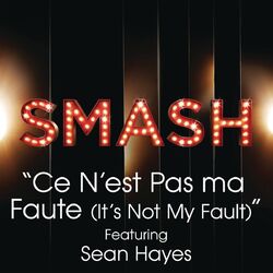 Cover of Ce N'est Pas Ma Faute (It's Not My Fault) (SMASH Cast Version) (feat. Sean Hayes)
