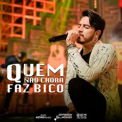 Quem Não Chora Faz Bico (Ao Vivo)