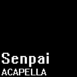 Cover of Senpai (A Cappella) [From "Friday Night Funkin'"]