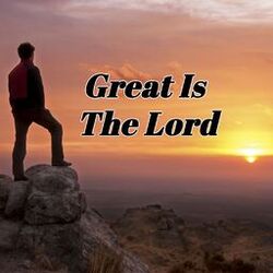 Great Is the Lord