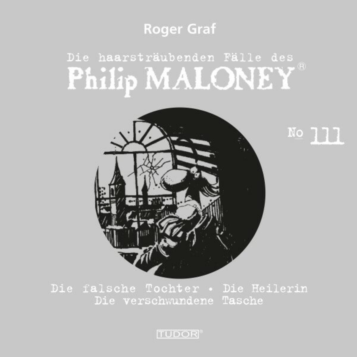 Album cover of Die haarsträubenden Fälle des Philip Maloney, No.111 (Die falsche Tochter, Die Heilerin, Die verschwundene Tasche)