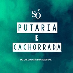 Cover of Só Putaria e Cachorrada