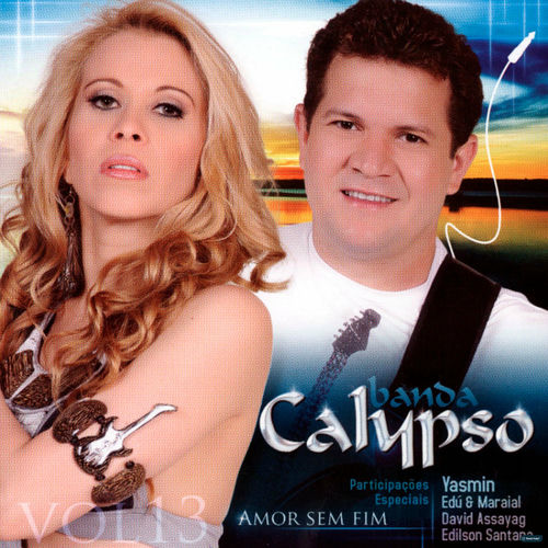Amor Sem Fim Vol. 13 - Banda Calypso | Deezer