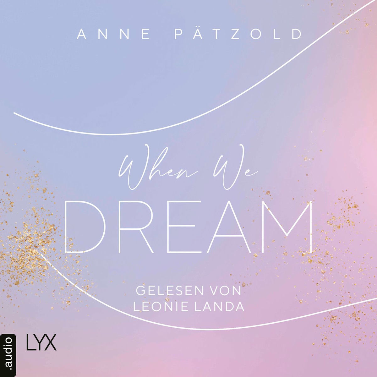Album cover of When We Dream - LOVE NXT, Band 1 (Ungekürzt)