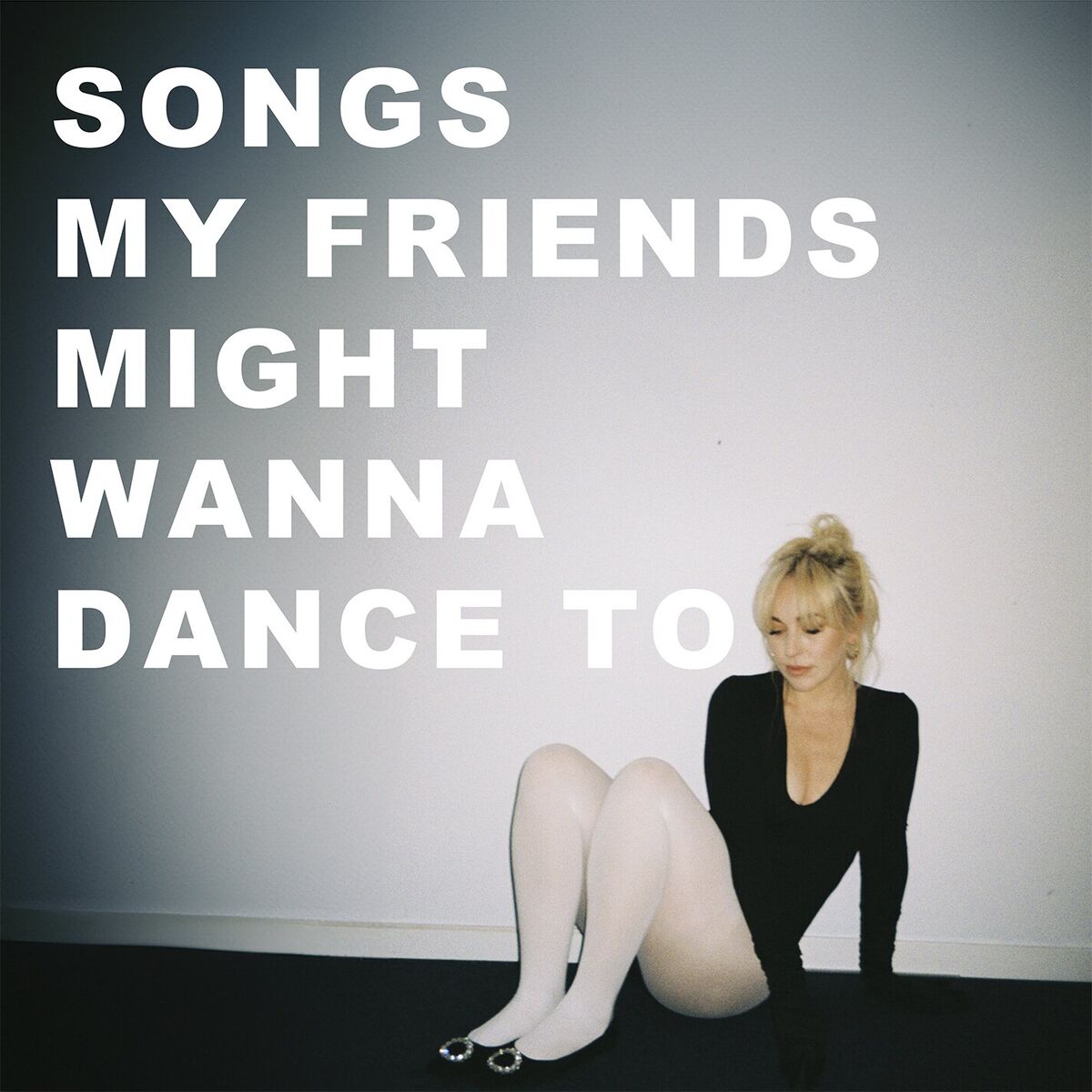 Album cover of Songs my friends might wanna dance to