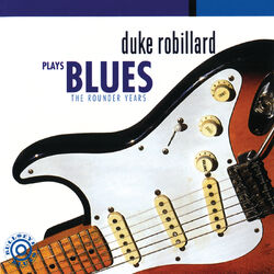 Cover of Duke Robillard Plays Blues: The Rounder Years