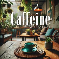 Cover of Caffeine Rhythm Revel: Celebrate Your Coffee with a Touch of Bossa Nova