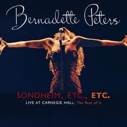 Cover of Sondheim, Etc., Etc. Bernadette Peters Live At Carnegie Hall (The Rest Of It) (Live)