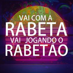 Cover of Vai com a rabeta vai jogando o rabetão