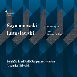 Cover of Szymanowski: Symphony No. 2 - Lutosławski: Livre & Musique funèbre