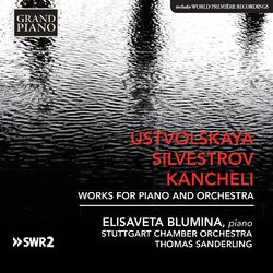 Cover of Ustvolskaya, Silvestrov & Kancheli: Works for Piano & Orchestra