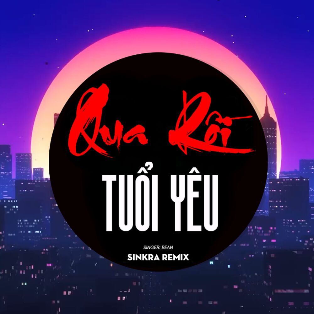 Picture of Qua Rồi Tuổi Yêu (SinKra Remix)