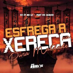 Cover of Esfrega a Xereca na Pura Maldade