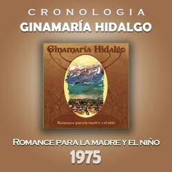 Cover of Ginamaría Hidalgo Cronología - Romance para la Madre y el Niño (1975)