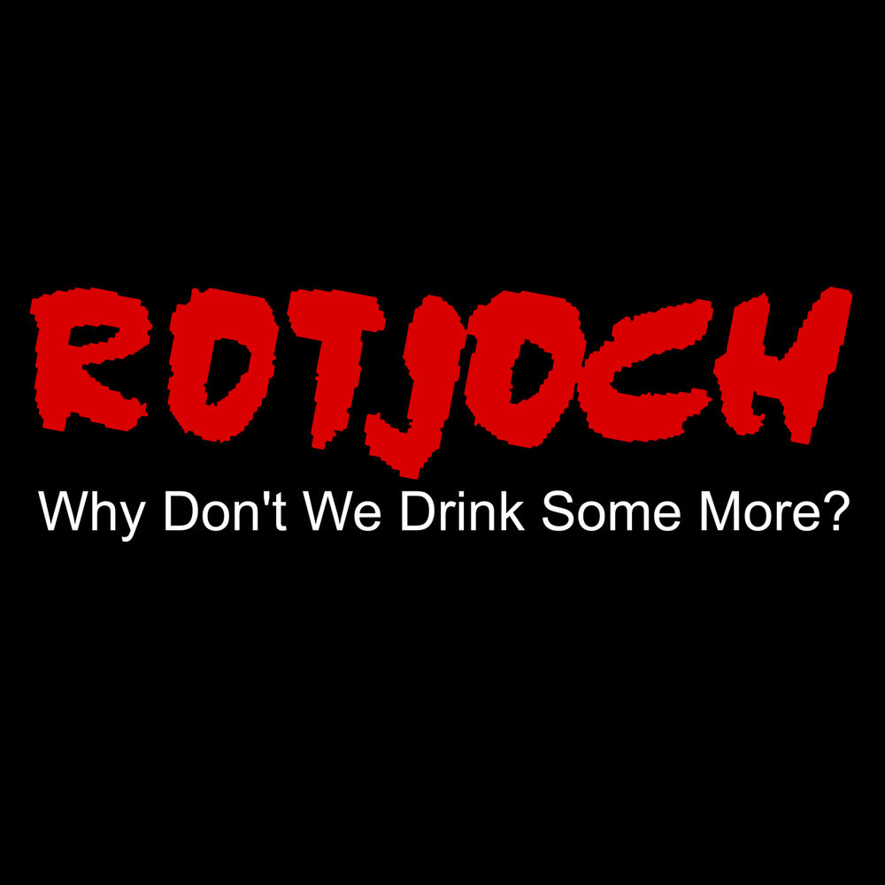 Picture of Why Don´t We Drink Some More?