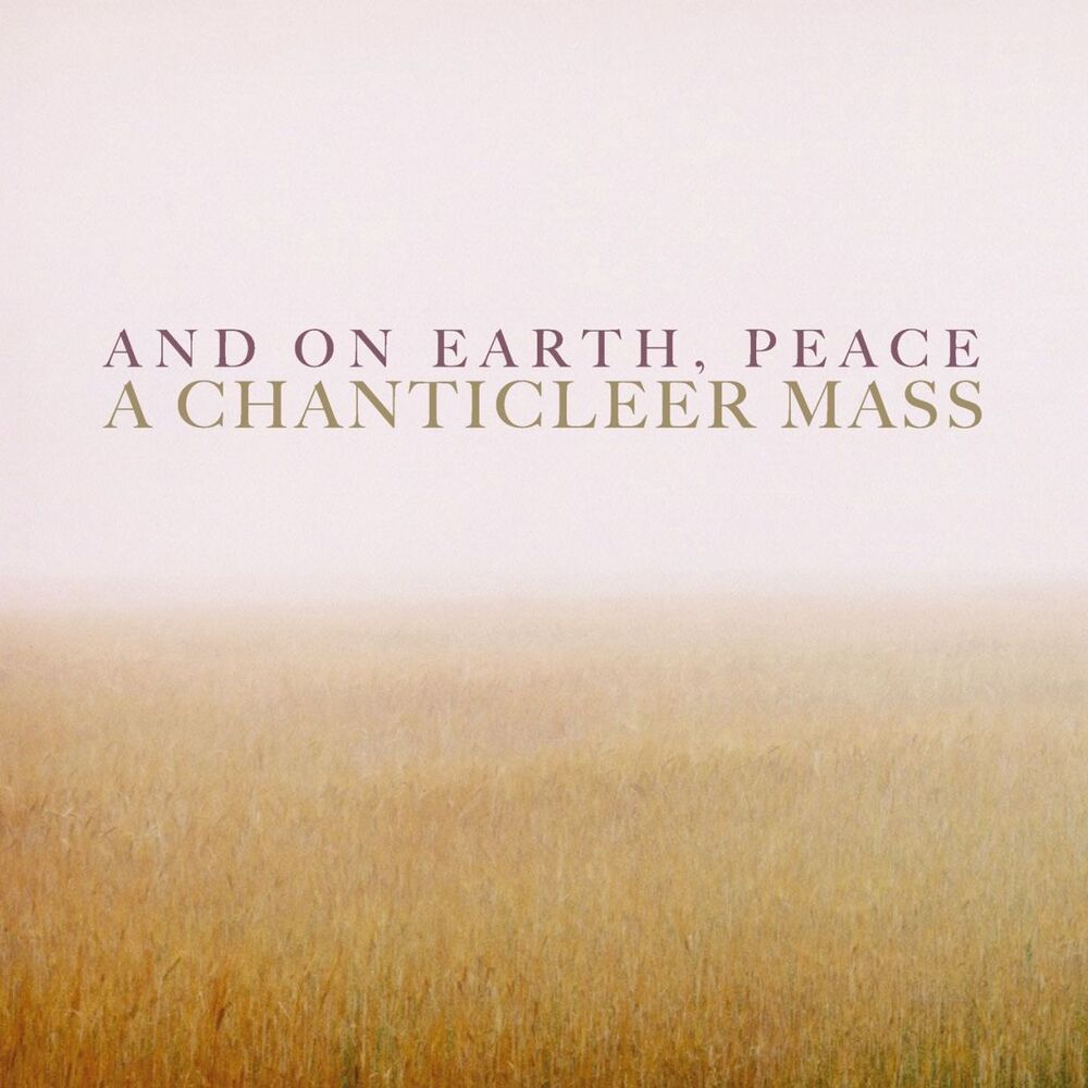 Picture of And On Earth, Peace: A Chanticleer Mass