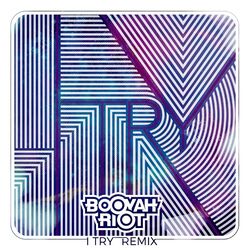 Cover of I Try (Booyah Riot Remix)