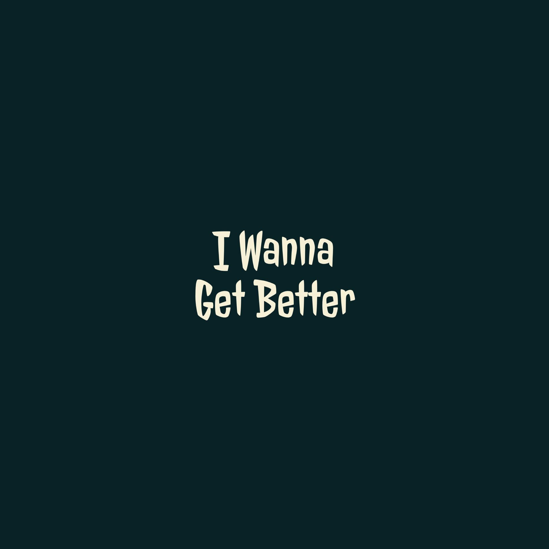 Album cover of I Wanna Get Better